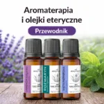 Aromaterapia i olejki eteryczne – lawenda, rozmaryn i mięta pieprzowa w butelkach 100% naturalnych olejków
