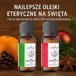 Naturalne olejki eteryczne na święta Bożego Narodzenia – zapach choinki, cynamonu i cytrusów